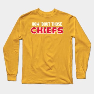 How Bout Those Chiefs? Yellow Long Sleeve T-Shirt